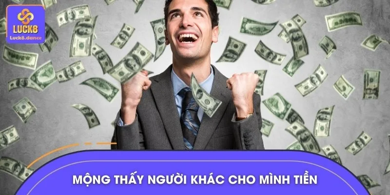 Điềm báo cát tường khi mộng thấy người khác cho tiền