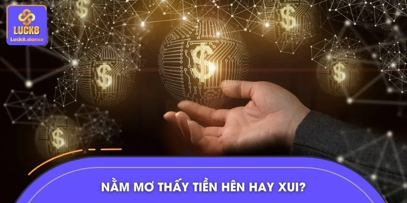 Nằm mơ thấy tiền theo quan niệm có thể hên hoặc xui